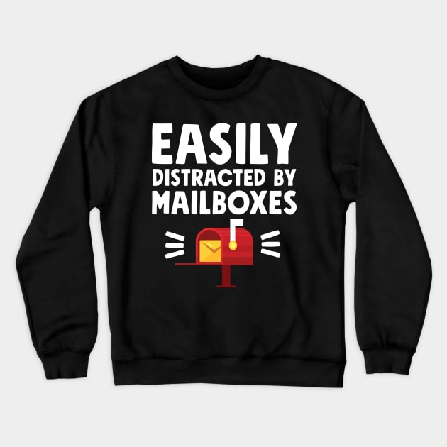 Easily distracted by mailboxes Crewneck Sweatshirt by captainmood